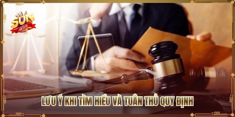 Lưu ý khi tìm hiểu và tuân thủ quy định