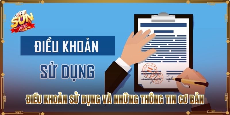 Điều khoản sử dụng và những thông tin cơ bản 
