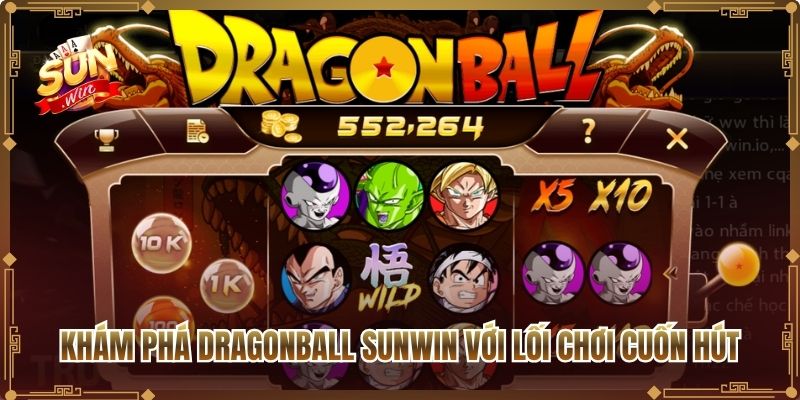 Khám phá Dragonball Sunwin với lối chơi cuốn hút
