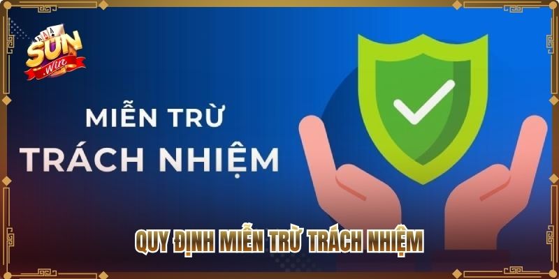 Quy định miễn trừ trách nhiệm