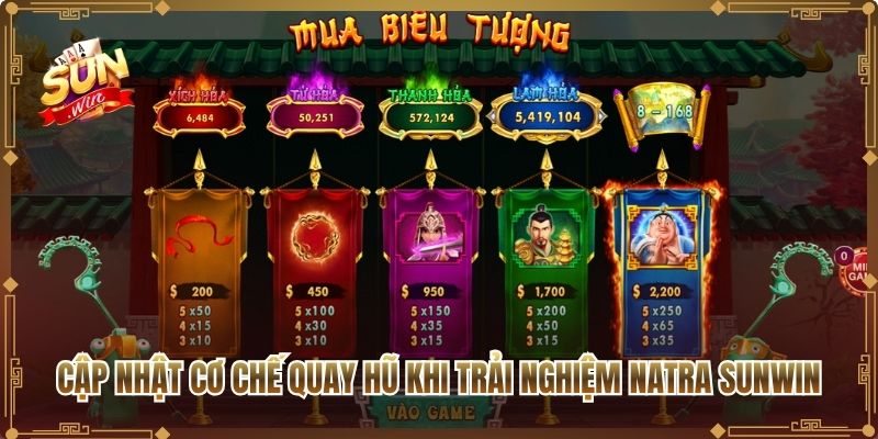 Cập nhật cơ chế quay hũ khi trải nghiệm Natra Sunwin
