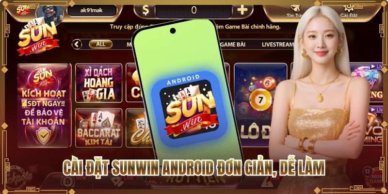 Cài đặt Sunwin Android đơn giản, dễ làm