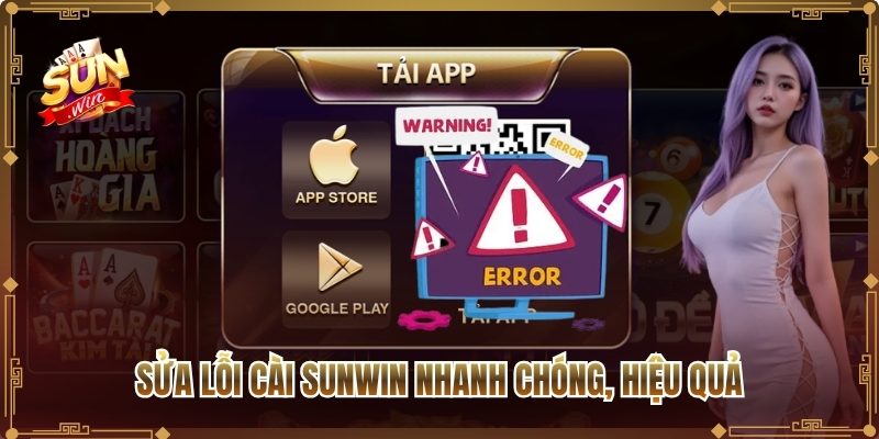 Sửa lỗi cài Sunwin nhanh chóng, hiệu quả